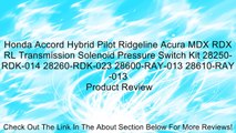 Honda Accord Hybrid Pilot Ridgeline Acura MDX RDX RL Transmission Solenoid Pressure Switch Kit 28250-RDK-014 28260-RDK-023 28600-RAY-013 28610-RAY-013 Review