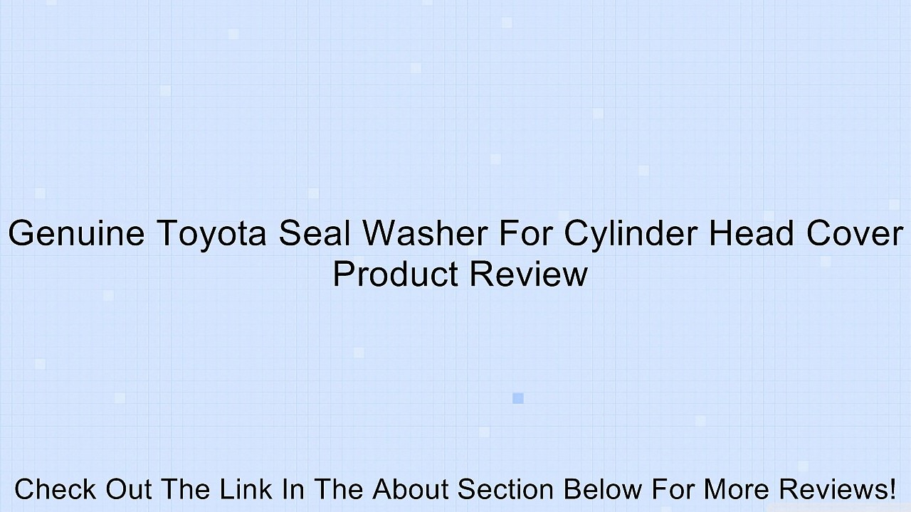 Genuine Toyota Seal Washer For Cylinder Head Cover Review