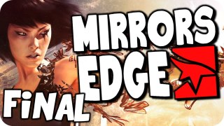 Mirrors Edge | Episode 7 (Final) | LAST MISSION! (Let's Play/Walkthough)