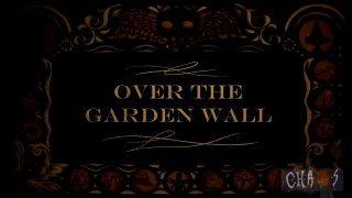 [C.H.A.O.S.] Reseña - Over The Garden Wall