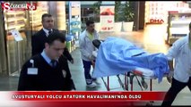Avusturyalı yolcu Atatürk Havalimanı'nda öldü