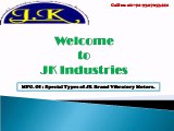JK JK Brand Vibratory Motors & Electrical Motor.