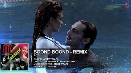 Boond Boond' Remix by DJ ANGEL - Roy - Ankit Tiwari - T-SERIES - YouTube