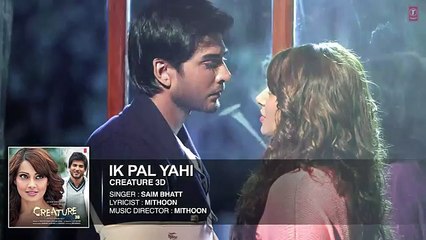 ---Ik Pal Yahi Full Song (Audio) - Creature 3D - Benny Dayal - Bipasha Basu, Imran Abbas