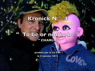 Kronick n ° 4 to be or not to be . Charlie
