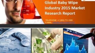 Global Baby Wipe Industry 2015 Market Size, Share, Trends, Growth, Report and Forecasts