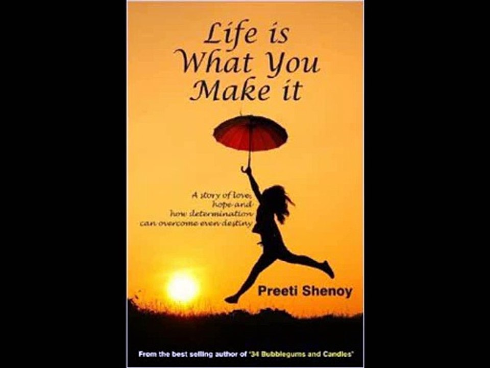 Life is What You Make it
