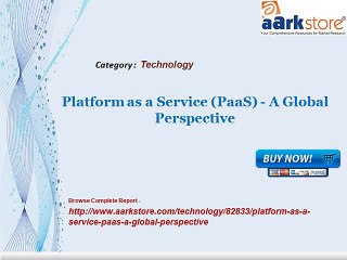 Aarkstore - Platform as a Service (PaaS) - A Global Perspective