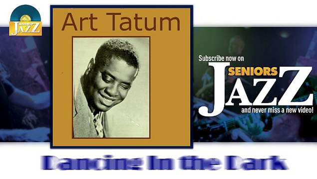 Art Tatum - Dancing In the Dark (HD) Officiel Seniors Jazz