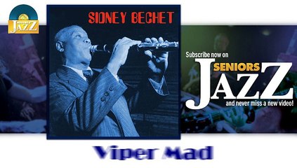 Sidney Bechet - Viper Mad (HD) Officiel Seniors Jazz