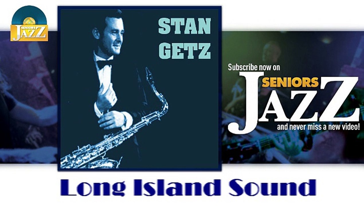 Stan Getz - Long Island Sound (HD) Officiel Seniors Jazz