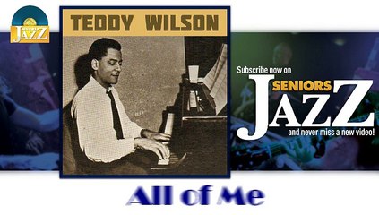 Teddy Wilson - All of Me (HD) Officiel Seniors Jazz