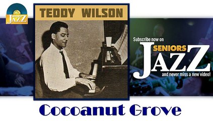 Teddy Wilson - Cocoanut Grove (HD) Officiel Seniors Jazz