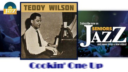 Teddy Wilson - Cookin' One Up (HD) Officiel Seniors Jazz