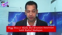 'Bigg Boss 8' Halla Bol Eviction Interview  with Rahul Mahajan