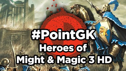 Might and Magic Heroes III - l'Edition HD - Point GK : Pigeons et Dragons