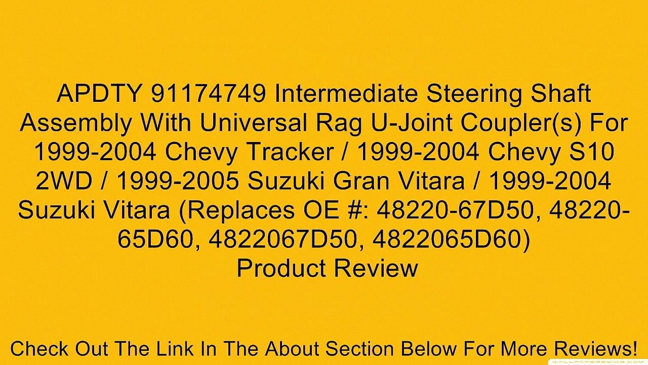 APDTY 91174749 Intermediate Steering Shaft Assembly With Universal Rag U-Joint Coupler(s) For 1999-2004 Chevy Tracker / 1999-2004 Chevy S10 2WD / 1999-2005 Suzuki Gran Vitara / 1999-2004 Suzuki Vitara (Replaces OE #: 48220-67D50, 48220-65D60, 4822067D50,