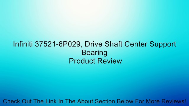 Infiniti 37521-6P029, Drive Shaft Center Support Bearing Review