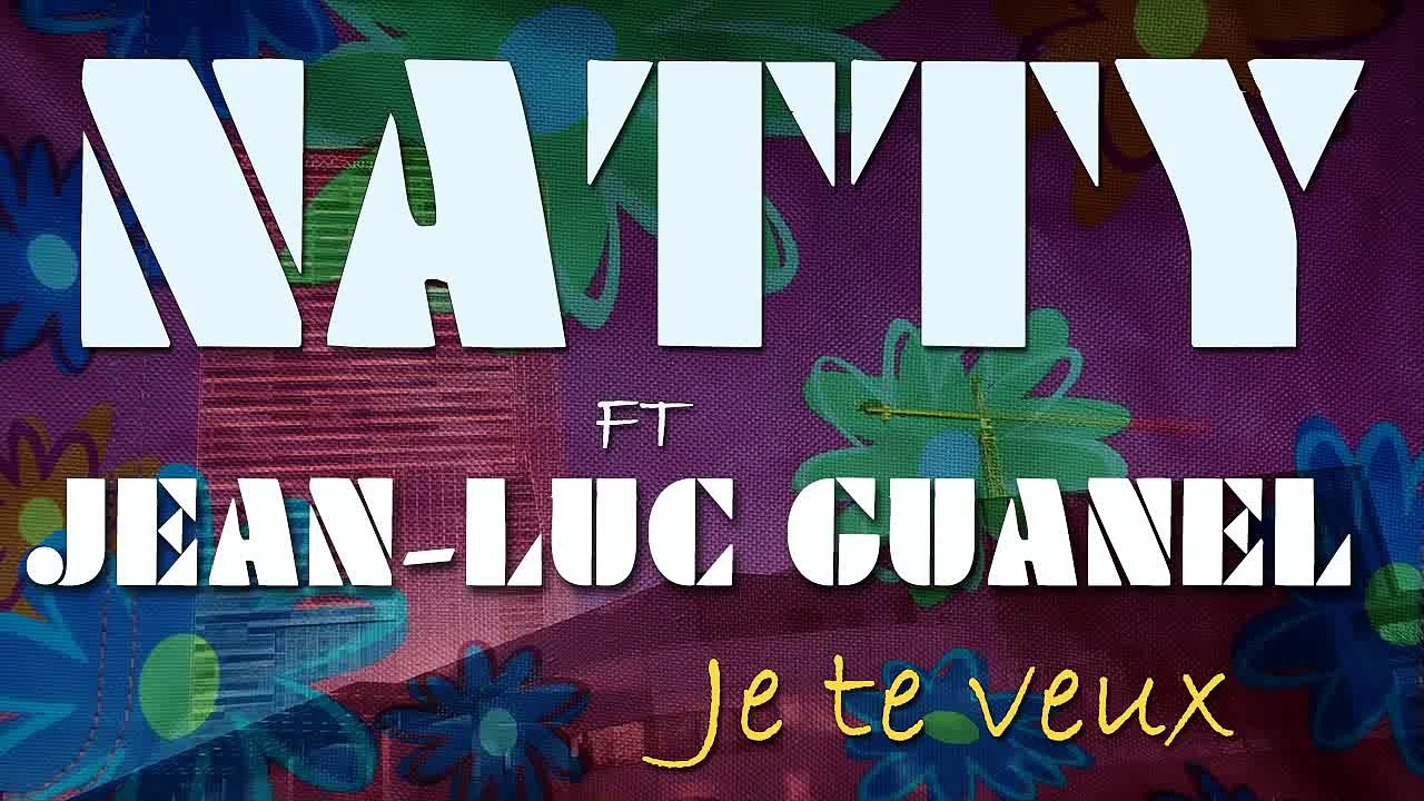 Natty  Ft. Jean-Luc Guanel - Je te veux