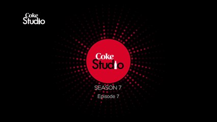 Coke Studio Pakistan, Season 7, Episode 7, Promo