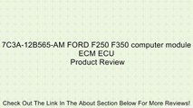7C3A-12B565-AM FORD F250 F350 computer module ECM ECU Review