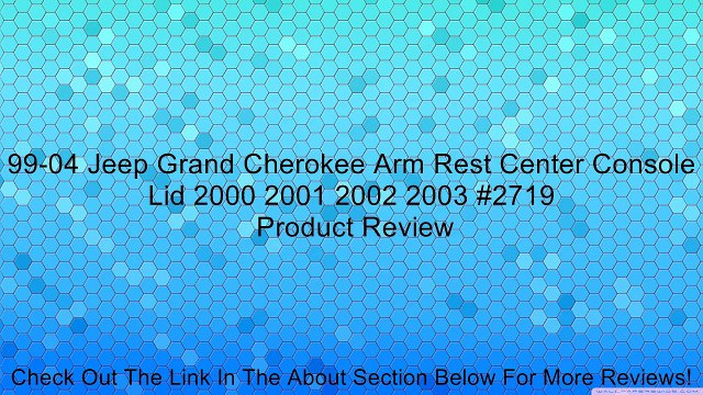 99-04 Jeep Grand Cherokee Arm Rest Center Console Lid 2000 2001 2002 2003 #2719 Review