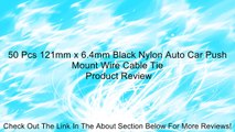 50 Pcs 121mm x 6.4mm Black Nylon Auto Car Push Mount Wire Cable Tie Review