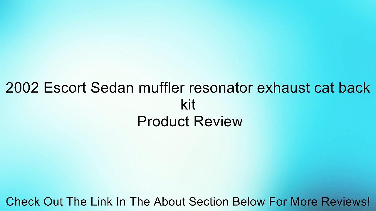 2002 Escort Sedan muffler resonator exhaust cat back kit Review