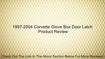 1997-2004 Corvette Glove Box Door Latch Review