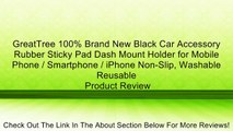 GreatTree 100% Brand New Black Car Accessory Rubber Sticky Pad Dash Mount Holder for Mobile Phone / Smartphone / iPhone Non-Slip, Washable Reusable Review