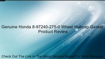 Genuine Honda 8-97240-275-0 Wheel Hubcap Gasket Review
