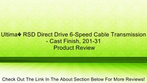 Ultima� RSD Direct Drive 6-Speed Cable Transmission - Cast Finish, 201-31 Review