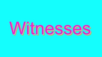 How to Pronounce Witnesses