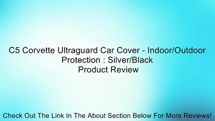 C5 Corvette Ultraguard Car Cover - Indoor/Outdoor Protection : Silver/Black Review