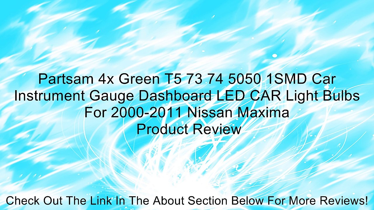Partsam 4x Green T5 73 74 5050 1SMD Car Instrument Gauge Dashboard LED CAR Light Bulbs For 2000-2011 Nissan Maxima Review