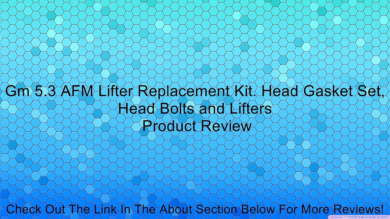 Gm 5.3 AFM Lifter Replacement Kit. Head Gasket Set, Head Bolts and Lifters Review