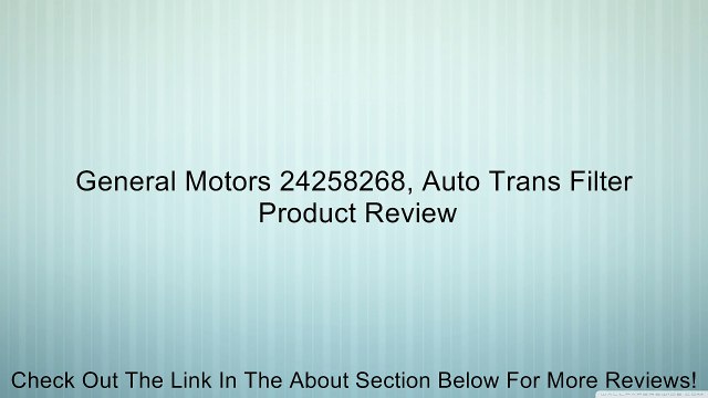 General Motors 24258268, Auto Trans Filter Review
