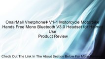 OnairMall Vnetphone� V1-1 Motorcycle Motorbike Hands Free Mono Bluetooth V3.0 Headset for Helmet Use Review