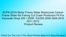 SCPK-027A Motor Frame Slider Motorcycle Carbon Frame Slider No Fairing Cut Crash Protectors Fit For Kawasaki Ninja 250 / 250R / EX250 2008 2009 2010 2011 2012 Review