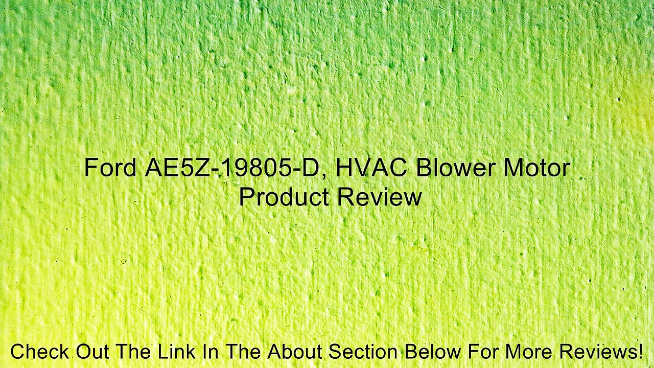 Ford AE5Z-19805-D, HVAC Blower Motor Review
