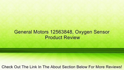 General Motors 12563848, Oxygen Sensor Review