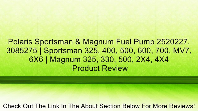 Polaris Sportsman & Magnum Fuel Pump 2520227, 3085275 | Sportsman 325, 400, 500, 600, 700, MV7, 6X6 | Magnum 325, 330, 500, 2X4, 4X4 Review