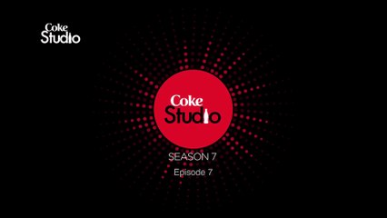 Coke Studio Pakistan, Season 7, Episode 7, Promo