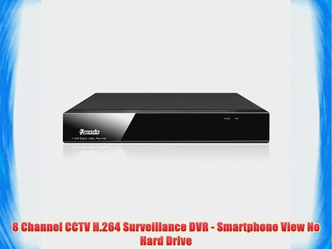 8 Channel CCTV H.264 Surveillance DVR - Smartphone View No Hard Drive