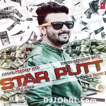 Pardeep Jeed | Star Putt Full Video Song | Desi Crew | Latest Punjabi Song 2015