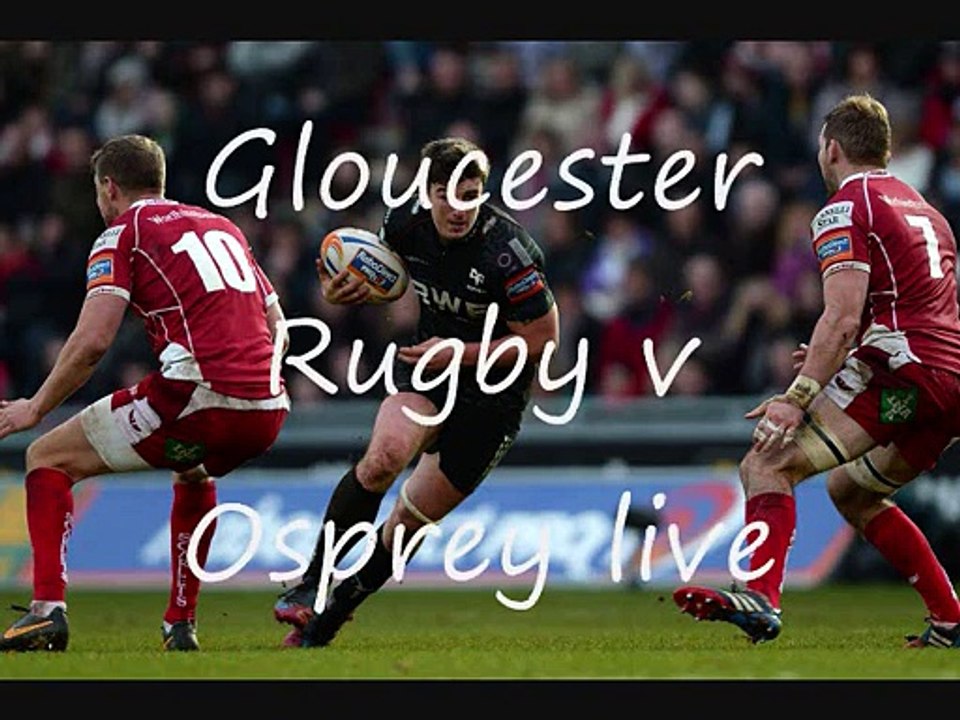watch Osprey vs Gloucester Rugby live stream online