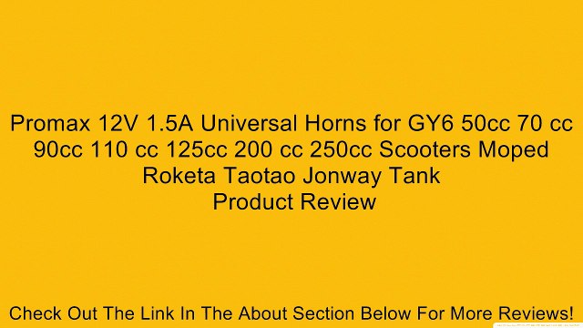 Promax 12V 1.5A Universal Horns for GY6 50cc 70 cc 90cc 110 cc 125cc 200 cc 250cc Scooters Moped Roketa Taotao Jonway Tank Review