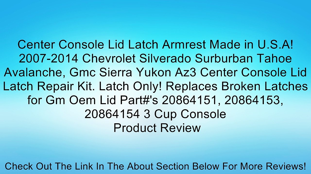 Center Console Lid Latch Armrest Made in U.S.A! 2007-2014 Chevrolet Silverado Surburban Tahoe Avalanche, Gmc Sierra Yukon Az3 Center Console Lid Latch Repair Kit. Latch Only! Replaces Broken Latches for Gm Oem Lid Part#'s 20864151, 20864153, 20864154 3 Cu