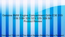 Genuine BMW Engine Compartment Grille E36 316i 318i 318ti 320i 323i 325i 328i M3 Review