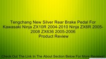 Tengchang New Silver Rear Brake Pedal For Kawasaki Ninja ZX10R 2004-2010 Ninja ZX6R 2005-2008 ZX636 2005-2006 Review